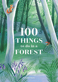 100 Things to do in a Forest by Jennifer Davis, Eleanor Taylor, 9781786276339