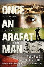 Once an Arafat Man (The True Story of How a PLO Sniper Found a New Life) by Tass Saada, Dean Merrill, 9781414334448