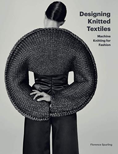 Designing Knitted Textiles (Machine Knitting for Fashion) by Florence Spurling, 9781786276537