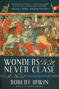 Wonders Will Never Cease (A Novel) - 9781951627003 by Robert Irwin, 9781951627003