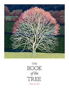 The Book of the Tree (Trees in Art) by Angus Hyland, Kendra Wilson, 9781786276544