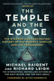 The Temple and the Lodge (The Strange and Fascinating History of the Knights Templar and the Freemasons) - 9781951627027 by Michael Baigent, Richard Leigh, Mitch Horowitz, 9781951627027