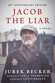 Jacob the Liar (A Novel-50th Anniversary Edition) by Jurek Becker, Leila Vennewitz, Louis Begley, 9781951627041