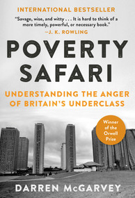 Poverty Safari (Understanding the Anger of Britain's Underclass) by Darren McGarvey, 9781951627089