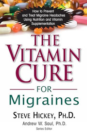 The Vitamin Cure for Migraines by Steve Hickey, 9781591202677