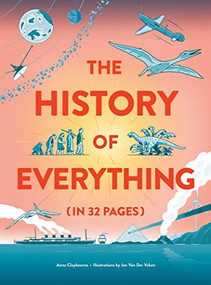 The History of Everything in 32 Pages by Anna Claybourne, Jan Van der Veren, 9781786276841
