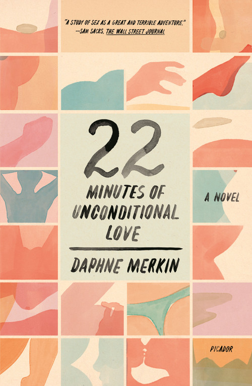 22 Minutes of Unconditional Love (A Novel) by Daphne Merkin, 9781250798657