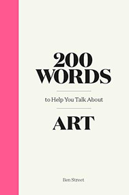 200 Words to Help You Talk About Art by Ben Street, 9781786276933