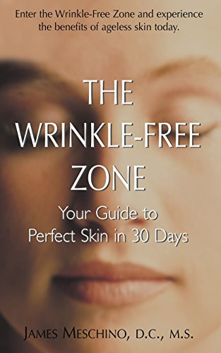 The Wrinkle-Free Zone (Your Guide to Perfect Skin in 30 Days) - 9781591201243 by James P. Meschino, 9781591201243