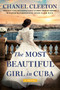The Most Beautiful Girl in Cuba by Chanel Cleeton, 9780593197813