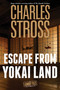 Escape from Yokai Land (A Laundry Files Novella) by Charles Stross, 9781250805706