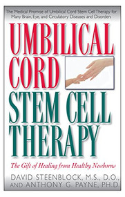 Umbilical Cord Stem Cell Therapy (The Gift of Healing from Healthy Newborns) by David A. Steenblock, Anthony G. Payne, 9781591201250