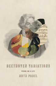 Beethoven Variations (Poems on a Life) by Ruth Padel, 9780593317723
