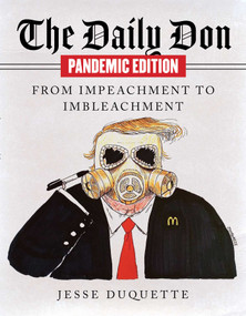 The Daily Don Pandemic Edition (From Impeachment to Imbleachment) by Jesse Duquette, 9781951627560