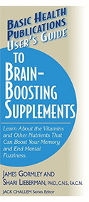 User's Guide to Brain-Boosting Supplements - 9781591200901 by James Gormley, Shari Lieberman, Jack Challem, 9781591200901