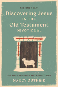 The One Year Discovering Jesus in the Old Testament Devotional (365 Bible Readings and Reflections) by Nancy Guthrie, 9781414335902