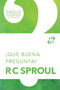 ¡Qué buena pregunta! by R. C. Sproul, 9781414335919