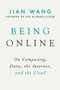 Being Online (On Computing, Data, the Internet, and the Cloud) by Jian Wang, Jack Ma, 9781951627799