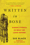 Written in Bone (Hidden Stories in What We Leave Behind) by Sue Black, 9781951627805