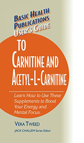 User's Guide to Carnitine and Acetyl-L-Carnitine by Vera Tweed, Jack Challem, 9781591201755