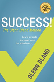 Success! The Glenn Bland Method by Glenn Bland, 9781414336053