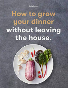 How to Grow Your Dinner (Without Leaving the House) by Claire Ratinon, 9781786277374