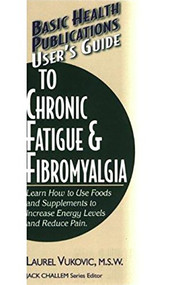 User's Guide to Chronic Fatigue & Fibromyalgia by Laurel Vukovic, 9781591201472