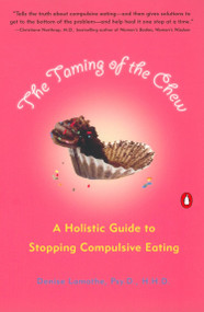 The Taming of the Chew (A Holistic Guide to Stopping Compulsive Eating) by Denise Lamothe, 9780142002377
