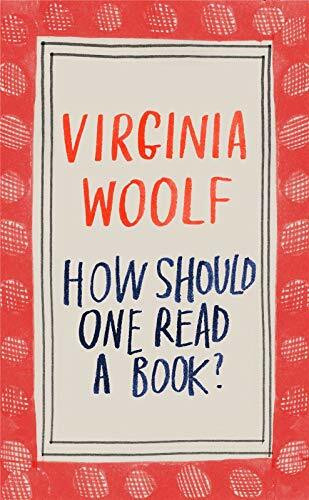 How Should One Read a Book? by Virginia Woolf, Sheila Heti, 9781786277527