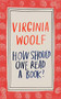 How Should One Read a Book? by Virginia Woolf, Sheila Heti, 9781786277527