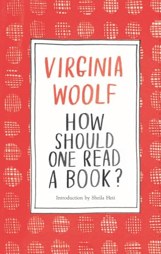 How Should One Read a Book? by Virginia Woolf, Sheila Heti, 9781786277527