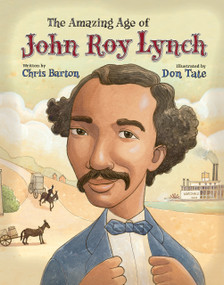 The Amazing Age of John Roy Lynch by Chris Barton, Don Tate, 9780802853790