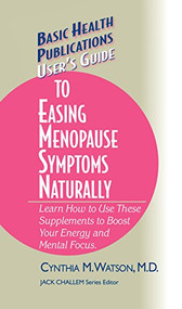 User's Guide to Easing Menopause Symptoms Naturally by Cynthia M. Watson, 9781681628509