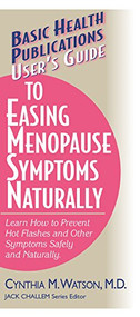 User's Guide to Easing Menopause Symptoms Naturally - 9781591200956 by Cynthia M. Watson, 9781591200956