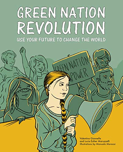 Green Nation Revolution (Use Your Future to Change the World) by Valentina Gianella, Lucia Esther Maruzelli, Manuela Marazzi, 9781786277657
