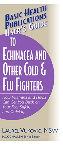 User's Guide to Echinacea and Other Cold & Flu Fighters by Laurel Vukovic, 9781591200840