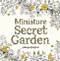 Miniature Secret Garden by Johanna Basford, 9781786277701