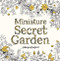 Miniature Secret Garden by Johanna Basford, 9781786277701