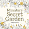 Miniature Secret Garden (A pocket-sized coloring book for adults) by Johanna Basford, 9781786277701