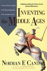 Inventing the Middle Ages by Norman F. Cantor, 9780688123024