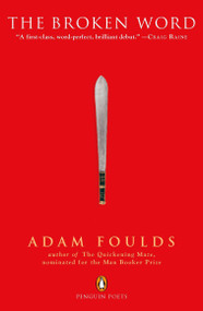 The Broken Word (An Epic Poem of the British Empire in Kenya, and the Mau Mau Uprising Against It) by Adam Foulds, 9780143118091