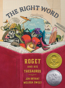 The Right Word (Roget and His Thesaurus) by Jen Bryant, Melissa Sweet, 9780802853851