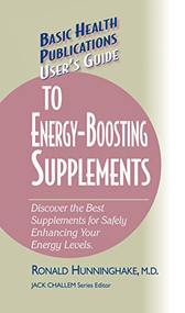 User's Guide to Energy-Boosting Supplements (Discover the Best Supplements for Safely Enhancing Your Energy Levels) - 9781681628523 by Ron Hunninghake, Jack Challem, 9781681628523