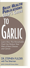 User's Guide to Garlic by Stephen Fulder, Ph.D., 9781591201359