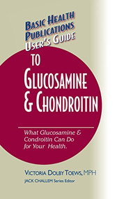 User's Guide to Glucosamine and Chondroitin - 9781681628554 by Victoria Dolby Toews, Jack Challem, 9781681628554