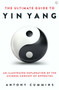 The Ultimate Guide to Yin Yang by Antony Cummins, 9781786785152
