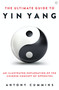 The Ultimate Guide to Yin Yang by Antony Cummins, 9781786785152
