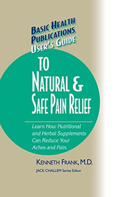 User's Guide to Natural & Safe Pain Relief by Kenneth Frank, Jack Challem, 9781681628615