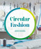 Circular Fashion (A Supply Chain for Sustainability in the Textile and Apparel Industry) by Peggy Blum, 9781786278876
