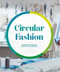 Circular Fashion (A Supply Chain for Sustainability in the Textile and Apparel Industry) by Peggy Blum, 9781786278876